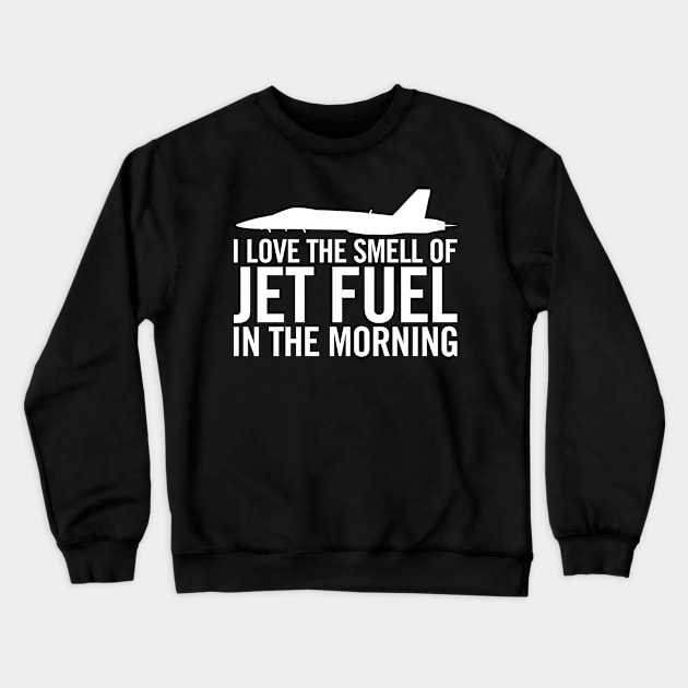 F/A-18 "I love the smell of jet fuel in the morning" Crewneck Sweatshirt by hobrath